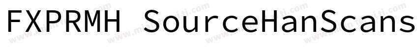 FXPRMH SourceHanScansCN Regular字体转换